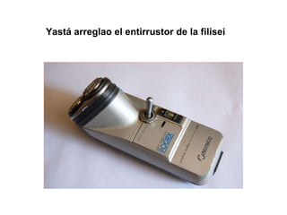 Yastá arreglao el entirrustor de la filisei 