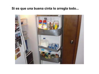 Si es que una buena cinta lo arregla todo...
 