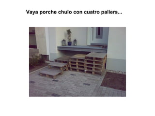 Vaya porche chulo con cuatro paliers...
 