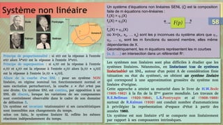 Système non linéaire
Système non linéaire
Principe de proportionnalité : si s(t) est la réponse à l'entrée
e(t) alors *s(t) est la réponse à l'entrée *e(t).
λ λ
Principe de superposition : si s1(t) est la réponse à l'entrée
e1(t) et s2(t) est la réponse à l'entrée e2(t) alors [s1(t) + s2(t)]
est la réponse à l'entrée [e1(t) + e2(t)].
Allure de la courbe d’un SNL : pour un système NON
linéaire, en régime nominal (en fonctionnement normal et
sans excitation perturbatrice), la courbe s = f(e) n’est pas
une droite. Un système SNL est continu, par opposition à un
SNL dit discret, lorsque les variations de ses composantes
sont continûment observable dans le cadre de son domaine
de définition δ.
Un système est invariant (stationnaire) si ses caractéristiques
sont insensibles aux changements du temps.
selon ces faits, le système linéaire SL reflète les mêmes
réactions indépendamment du temps.
Principe de proportionnalité : si s(t) est la réponse à l'entrée
e(t) alors *s(t) est la réponse à l'entrée *e(t).
λ λ
Principe de superposition : si s1(t) est la réponse à l'entrée
e1(t) et s2(t) est la réponse à l'entrée e2(t) alors [s1(t) + s2(t)]
est la réponse à l'entrée [e1(t) + e2(t)].
Allure de la courbe d’un SNL : pour un système NON
linéaire, en régime nominal (en fonctionnement normal et
sans excitation perturbatrice), la courbe s = f(e) n’est pas
une droite. Un système SNL est continu, par opposition à un
SNL dit discret, lorsque les variations de ses composantes
sont continûment observable dans le cadre de son domaine
de définition δ.
Un système est invariant (stationnaire) si ses caractéristiques
sont insensibles aux changements du temps.
selon ces faits, le système linéaire SL reflète les mêmes
réactions indépendamment du temps.
Un système d’équations non linéaires SENL (ζ) est la composition
faite de m équations non-linéaires :
f1(X) = 1(X)
f2(X) = 2(X)
….
fm(X) = m(X)
où X={x1, x2, … xp} sont les p inconnues du système alors que 1,
2, … n sont les m fonctions du second membre, elles même
dépendantes de X.
Géométriquement, les m équations représentent les m courbes
(α, β, …) en intersection dans un référentiel Rn
.
Un système d’équations non linéaires SENL (ζ) est la composition
faite de m équations non-linéaires :
f1(X) = 1(X)
f2(X) = 2(X)
….
fm(X) = m(X)
où X={x1, x2, … xp} sont les p inconnues du système alors que 1,
2, … n sont les m fonctions du second membre, elles même
dépendantes de X.
Géométriquement, les m équations représentent les m courbes
(α, β, …) en intersection dans un référentiel Rn
.
Les systèmes non linéaires sont plus difficiles à étudier que les
systèmes linéaires. Néanmoins, en linéarisant (cas de systèmes
linéarisable) un SNL, autour d'un point A de considération finie
(situation ou état du système), on obtient un système linéaire
qui correspond à une approximation grossière du système non
linéaire d’origine.
Cette approche a atteint sa maturité dans le livre de H.W.Bode
(1905-1982) à la fin de la IIème
guerre mondiale. Les travaux de
R.E.Bellman (1920-1984), L.S.Pontryagin et al (1908-1988)
surtout de R.Kalman (1930) ont conduit nombre d'automaticiens
à privilégier la représentation d‘espace d’état à partir des
années 1960.
Un système est non linéaire s’il se comporte non linéairement
par rapport à ses composantes intrinsèques.
Les systèmes non linéaires sont plus difficiles à étudier que les
systèmes linéaires. Néanmoins, en linéarisant (cas de systèmes
linéarisable) un SNL, autour d'un point A de considération finie
(situation ou état du système), on obtient un système linéaire
qui correspond à une approximation grossière du système non
linéaire d’origine.
Cette approche a atteint sa maturité dans le livre de H.W.Bode
(1905-1982) à la fin de la IIème
guerre mondiale. Les travaux de
R.E.Bellman (1920-1984), L.S.Pontryagin et al (1908-1988)
surtout de R.Kalman (1930) ont conduit nombre d'automaticiens
à privilégier la représentation d‘espace d’état à partir des
années 1960.
Un système est non linéaire s’il se comporte non linéairement
par rapport à ses composantes intrinsèques.
Bode
Bode
Bellman
Bellman
Kalman
Kalman
Pontryagin
Pontryagin
58
58
 
