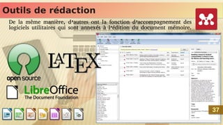 Outils de rédaction
Outils de rédaction
De la même manière, d’autres ont la fonction d’accompagnement des
logiciels utilitaires qui sont annexés à l’édition du document mémoire.
37
37
 
