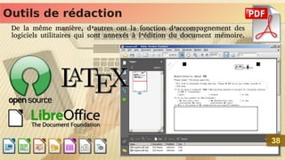 Outils de rédaction
Outils de rédaction
De la même manière, d’autres ont la fonction d’accompagnement des
logiciels utilitaires qui sont annexés à l’édition du document mémoire.
38
38
 