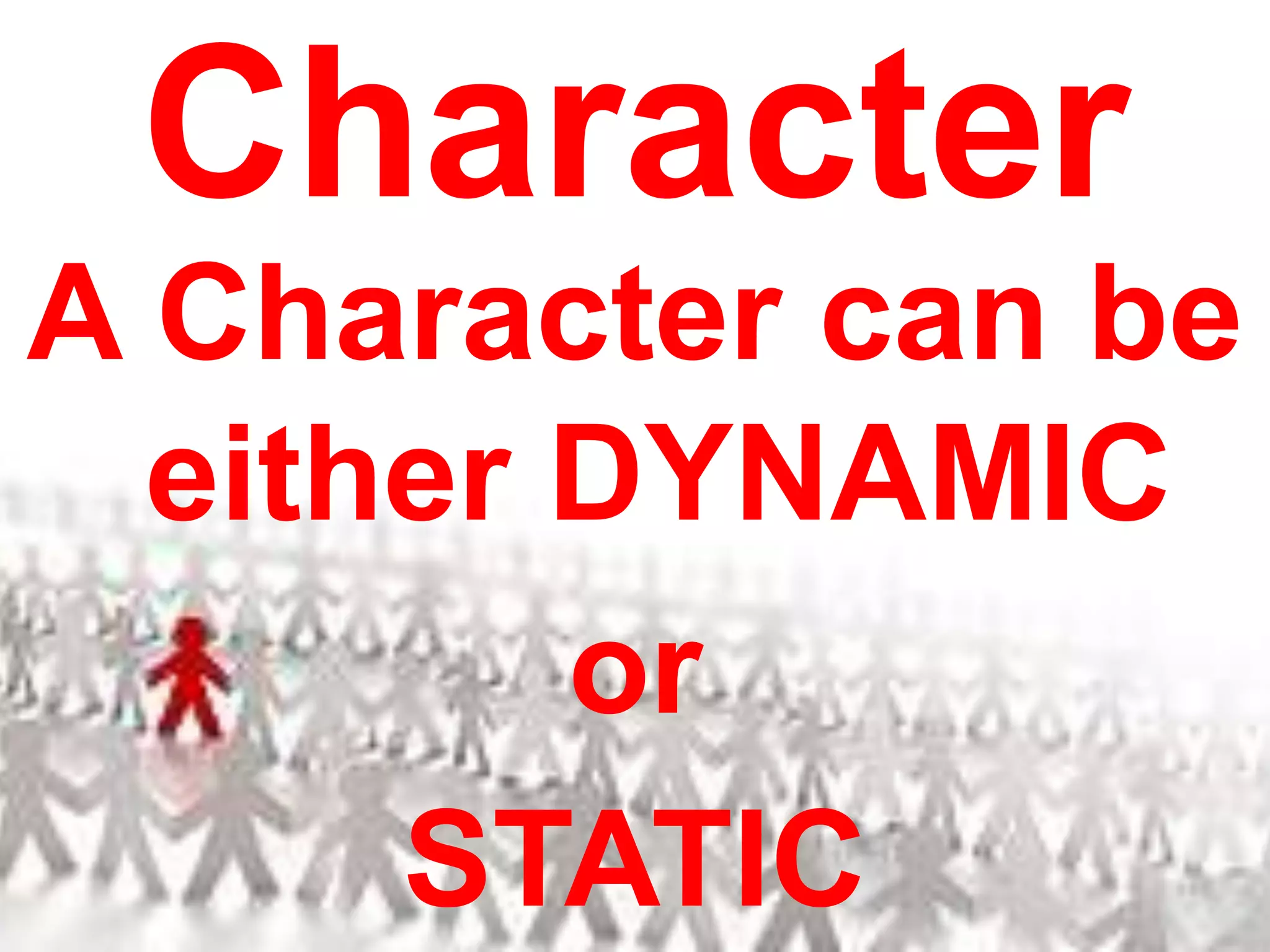 CharacterA Character can be either DYNAMIC or STATIC