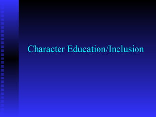 Character Education/Inclusion 