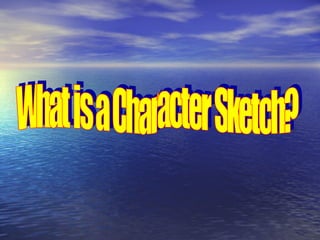 What is a Character Sketch? 