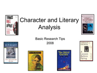 Character and Literary Analysis Basic Research Tips 2008 