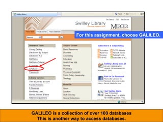 GALILEO is a collection of over 100 databases This is another way to access databases. For this assignment, choose GALILEO. 