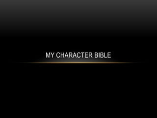 MY CHARACTER BIBLE
 