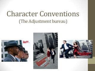 Character Conventions
(The Adjustment bureau)

 