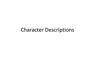 Character Descriptions
 