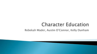 Rebekah Mader, Austin O’Connor, Kelly Dunham

 