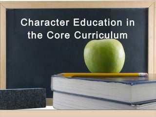 Character Education in the Core Curriculum 