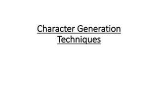 Character Generation
Techniques
 