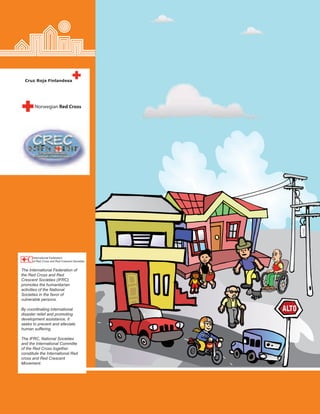 Norwegian Red Cross
The International Federation of
the Red Cross and Red
Crescent Societies (IFRC)
promotes the humanitarian
activities of the National
Societies in the favor of
vulnerable persons.
By coordinating international
disaster relief and promoting
development assistance, it
seeks to prevent and alleviate
human suffering.
The IFRC, National Societies
and the International Committe
of the Red Cross together
constitute the International Red
cross and Red Crescent
Movement.
 