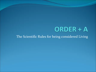 The Scientific Rules for being considered Living 