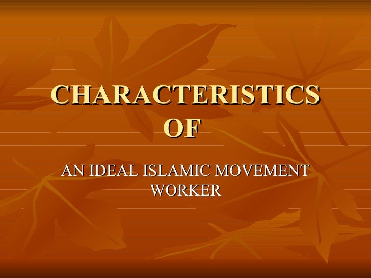 characteristics of an ideal islamic movement worker