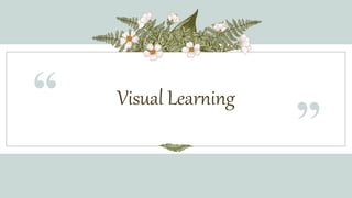 Visual Learning
“
”
 