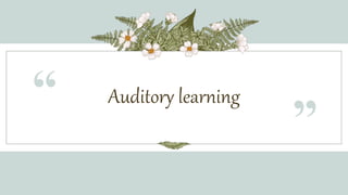 Auditory learning
“
”
 