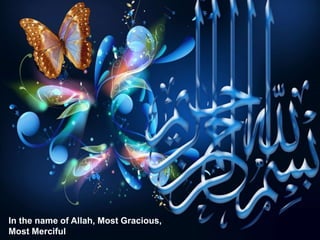 In the name of Allah, Most Gracious,
Most Merciful
 