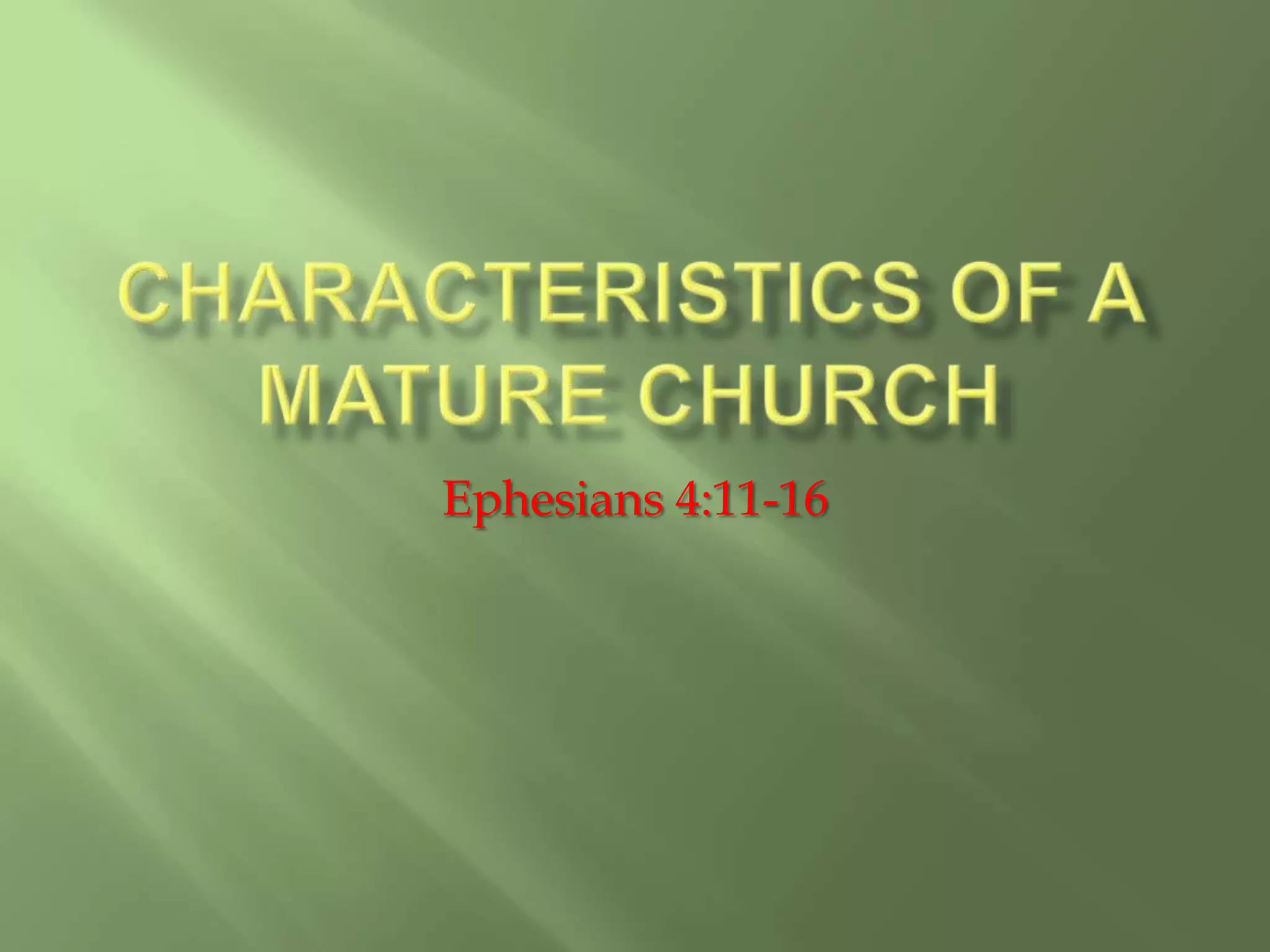 Characteristics of a Mature ChurchEphesians 4:11-16