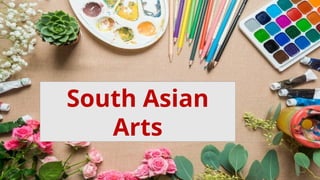 CHARACTERISTICS OF ARTS AND CRAFTS IN SOUTH , WEST AND CENTRAL ASIA.pptx