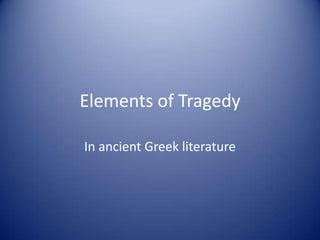 Elements of Tragedy In ancient Greek literature 