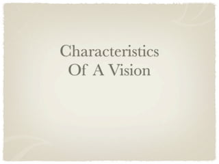 Characteristics
 Of A Vision
 