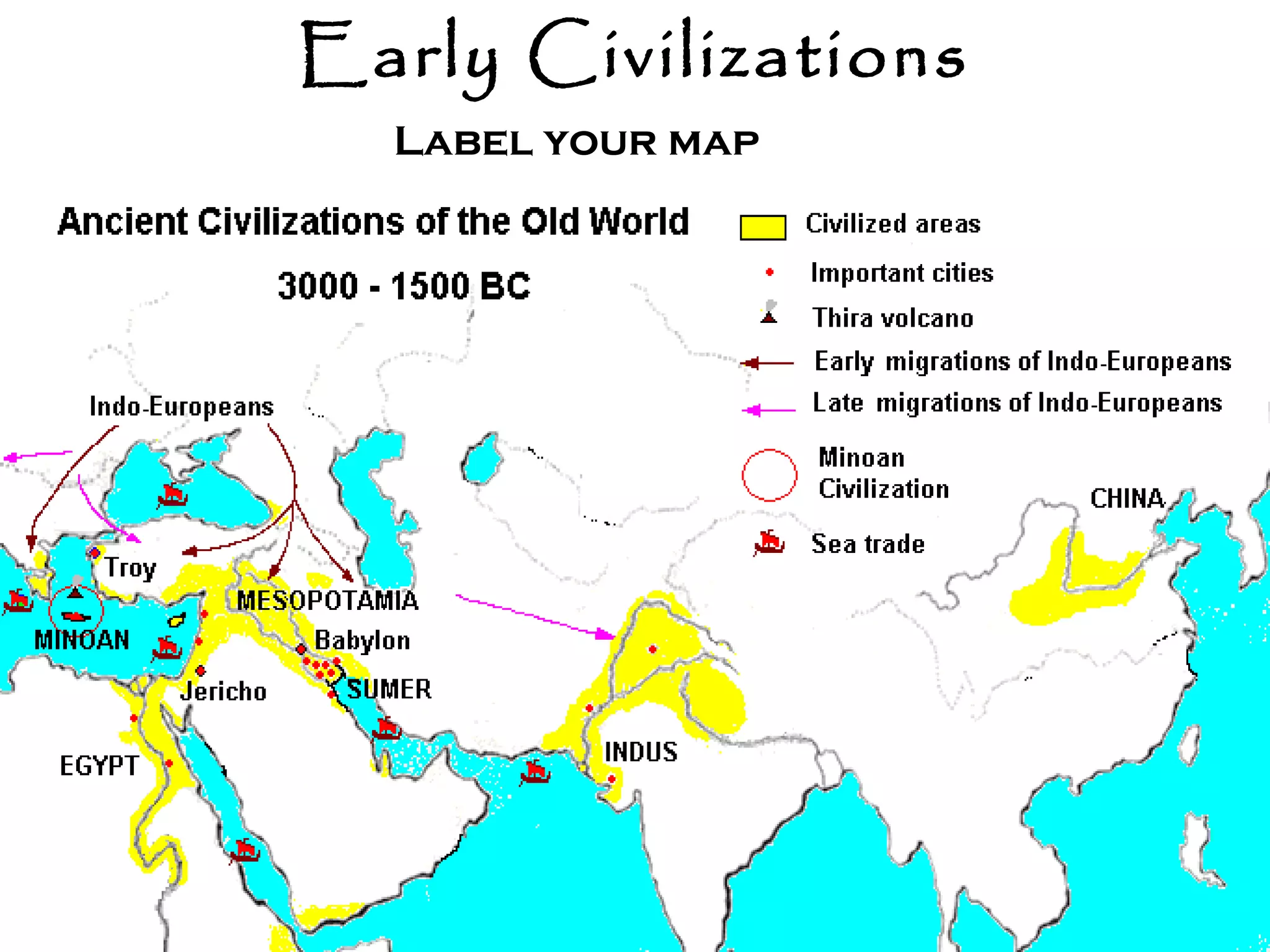Early Civilizations 
Label your map 
 