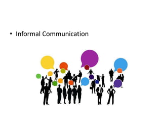 • Informal Communication
 