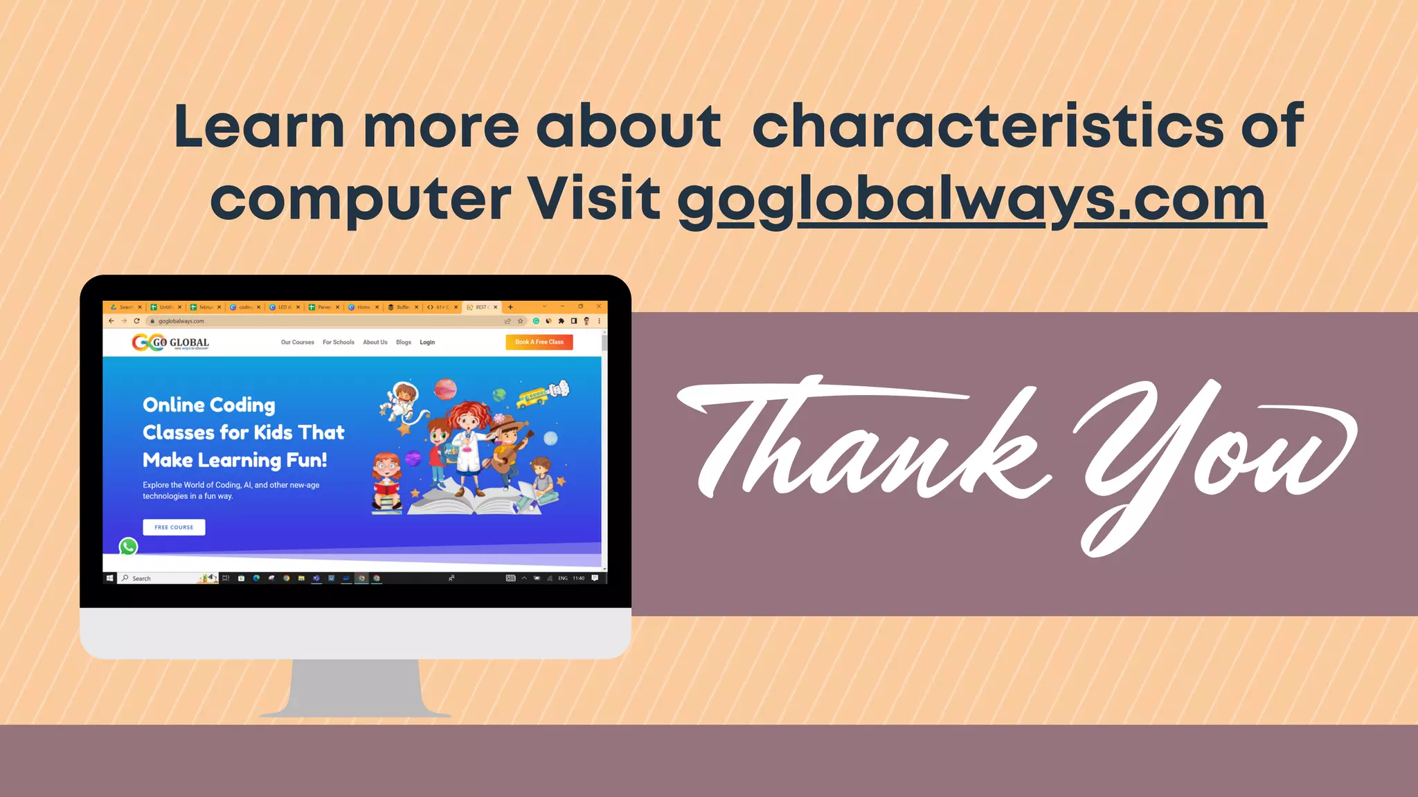 Learn more about characteristics of
computer Visit goglobalways.com
 