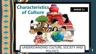 1
Characteristics
of Culture
 