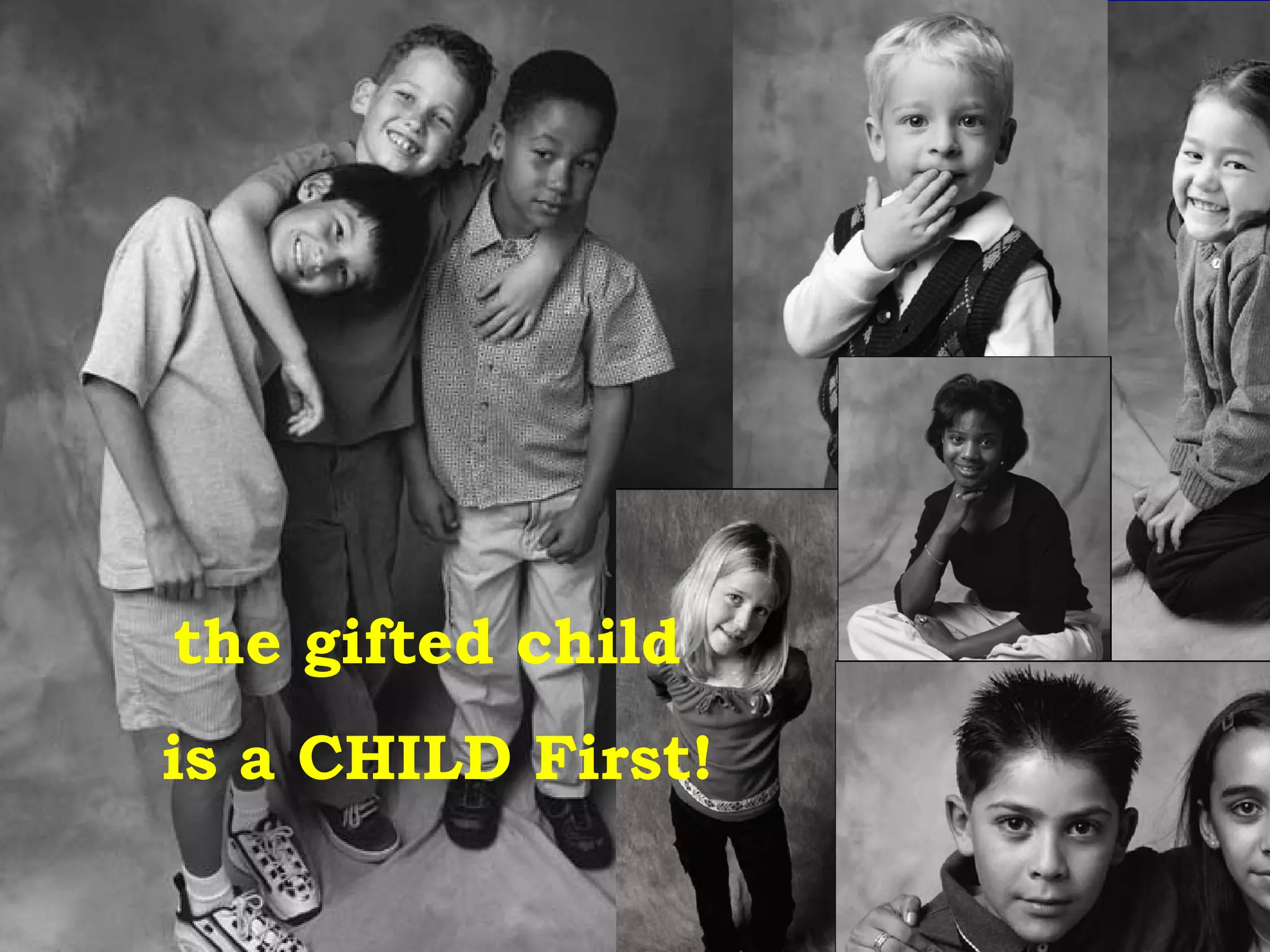 the gifted child  is a CHILD First! 