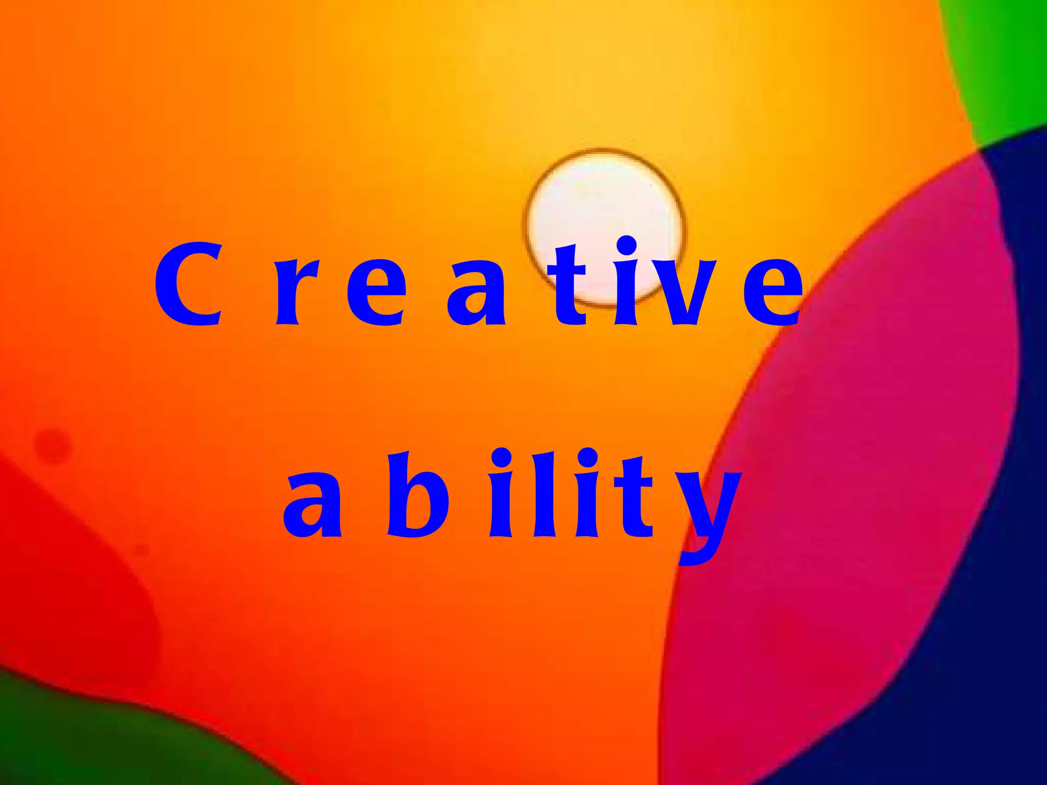 Creative  ability 
