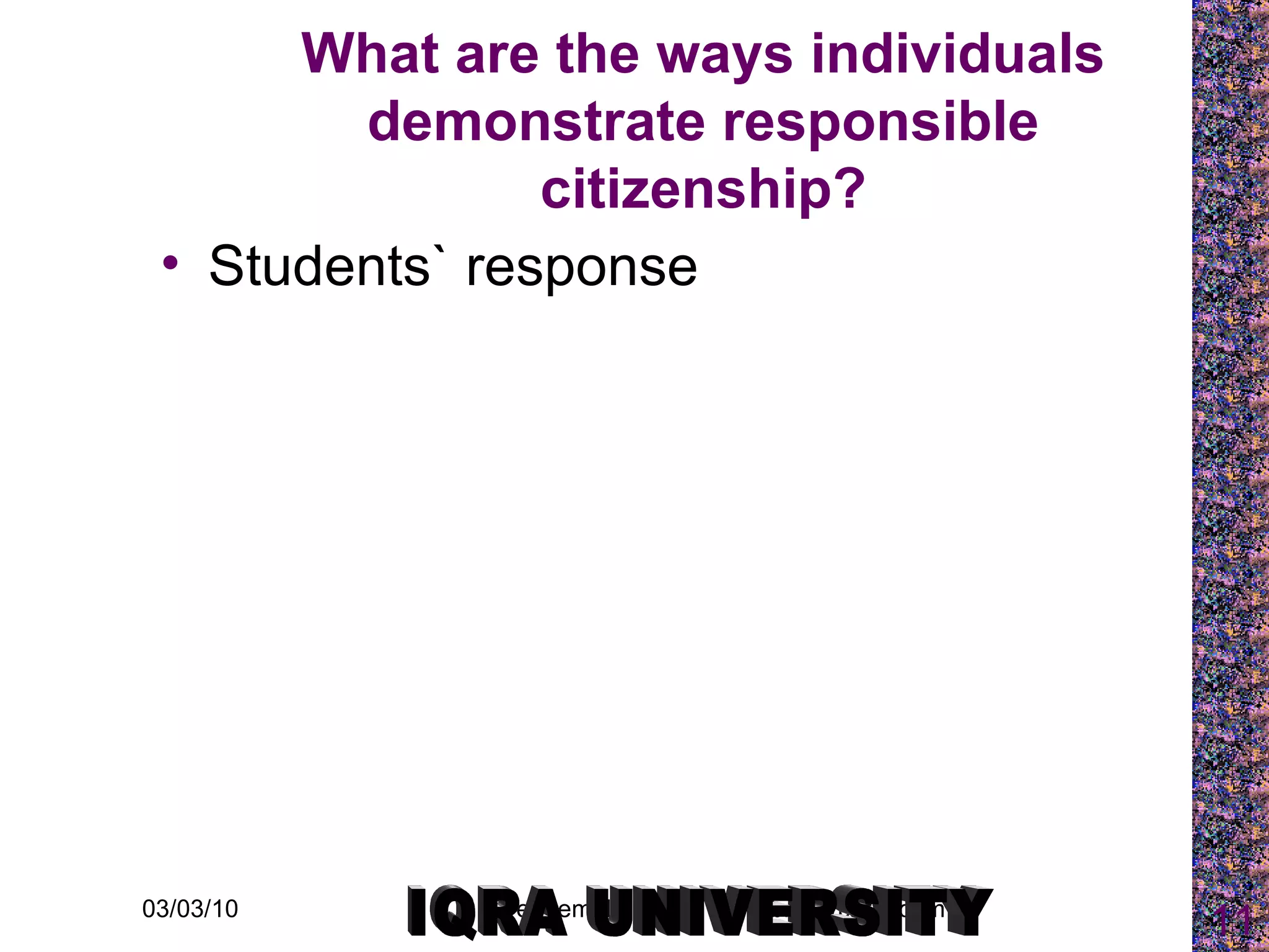 What are the ways individuals demonstrate responsible citizenship? Students` response IQRA UNIVERSITY 