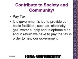 Contribute to Society and Community/ ,[object Object],[object Object],IQRA UNIVERSITY 