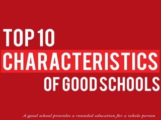 Characteristics of Good
School
 