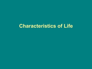 Characteristics of Life
 