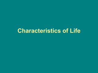 Characteristics of Life
 