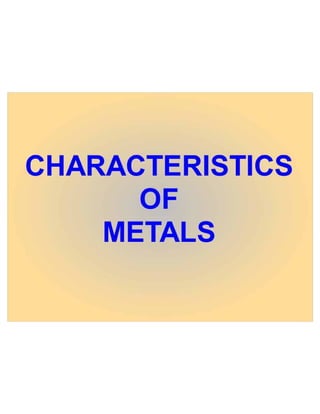 Characteristics of metals