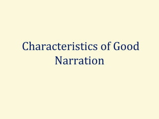  Characteristics of Good 
Narration

 