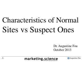 Characteristics of Normal

Sites vs Suspect Ones
Dr. Augustine Fou
October 2013
-1-

Augustine Fou

 