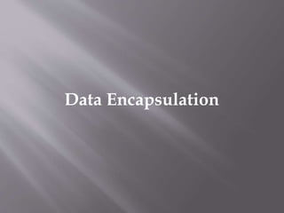 Data Encapsulation
 