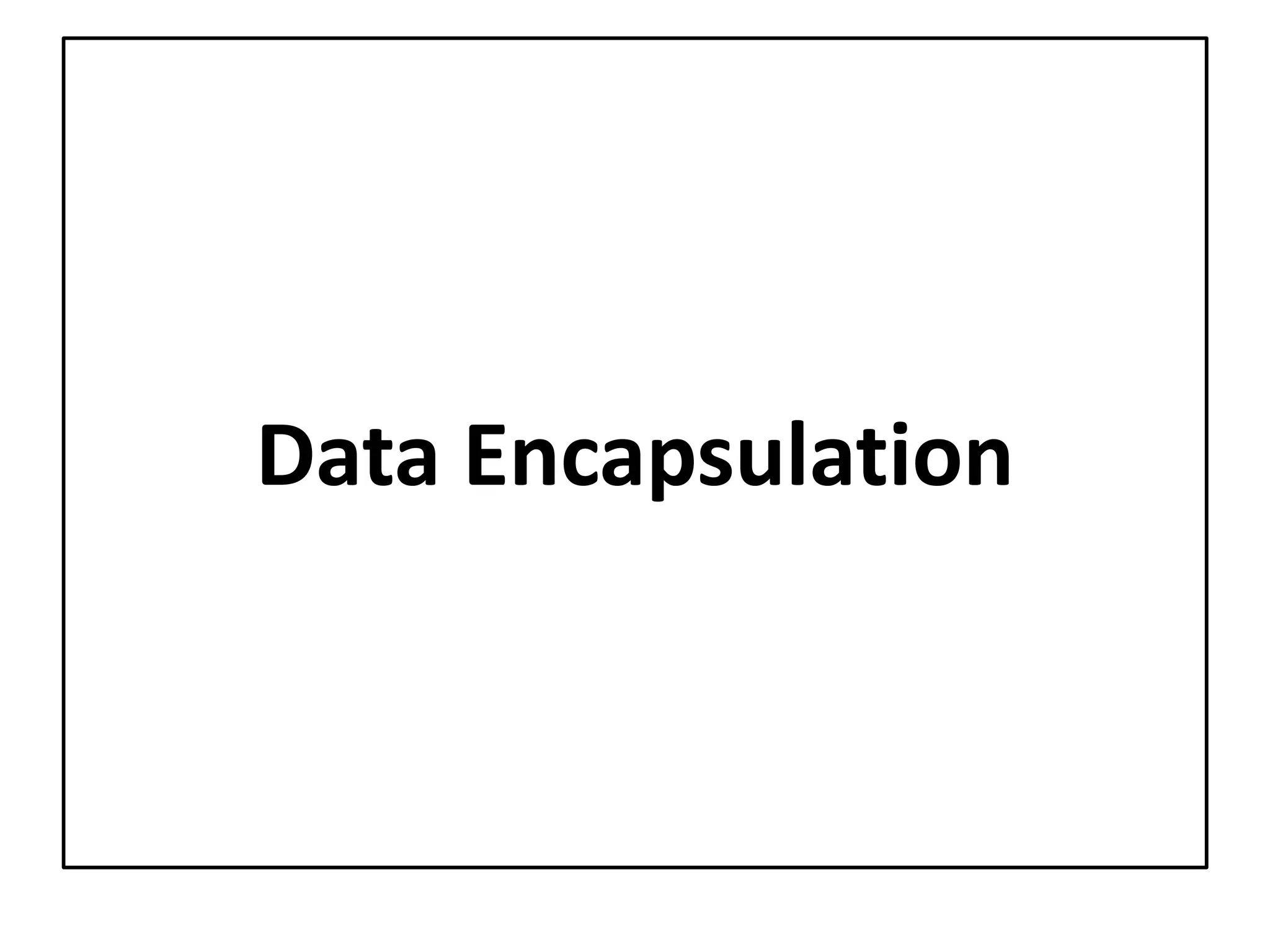 Data Encapsulation
 