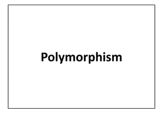 Polymorphism
 