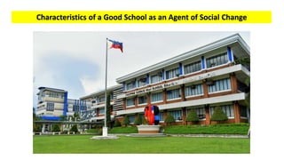 Characteristics of a Good School as an Agent of Social Change
 