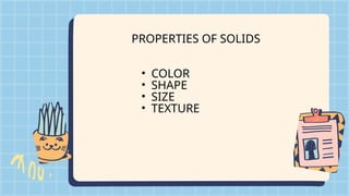 Solid Attributes CHARACTERISTICS OF SOLIDS powerpoint presentation | PPTX