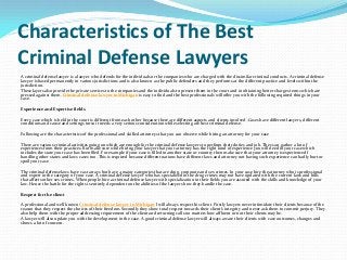 Characteristics of The Best
Criminal Defense Lawyers
A criminal defense lawyer is a lawyer who defends for the individuals or the companies who are charged with the dissimilar criminal conducts. A criminal defense
lawyer is based permanently in various jurisdictions and is also known as the public defenders and they performs at the different practice and levels within the
jurisdiction.
These layers also provide the private services to the companies and the individuals to present them in the court and in obtaining better charges terms which are
pressed against them. Criminal defense lawyer in Michigan is easy to find and the best professionals will offer you with the following required things in your
case.

Experience and Expertise fields

Every case which is held in the court is different from each other because there are different aspects and clients involved .Cases have different lawyers, different
conditions and cause and settings torso it needs a very serious consideration while selecting ate best criminal defense.

Following are the characteristics of the professional and skilled attorneys that you can observe while hiring an attorney for your case

There are various criminal activities going on which are enough for the criminal defense lawyers to perform their duties and job. They can gather a lot of
experiences from their practices. But make sure while hiring your lawyer that your attorney has the right kind of experience you will need in your case which
includes the state your case has been filed. For example if your case is filled in another state or country then make sure that your attorney is experienced I
handling other states and laws cases too. This is required because different nations have different laws and attorney not having such experience can badly hurt or
spoil your case.

The criminal defense laws have vast arrays but have 4 major categories that are drug, corporate and sex crimes. In your case hire the attorney who is professional
and expert in the category of your case. A criminal defense lawyer who has specialized in the drug crimes may not have updated with the current laws and bills
that affects other sex crimes. When people hire a criminal defense lawyer with specialization in their fields you are assured with the skills and knowledge of your
law. Hence the battle for the rights is entirely dependent on the abilities of the lawyers how they handle the case.

Respect for the client

A professional and well known Criminal defense lawyer in Michigan l will always respect his client. Firstly lawyers never intimidate their clients because of the
reason that they respect the choices of their freedom. Secondly they show total respect towards their client’s integrity and never ask them to commit perjury. They
also help them with the proper addressing requirement of the client and returning calls no matters how affluent or not their clients may be.
A lawyer will also update you with the development in the case. A good criminal defense lawyer will always aware their clients with case outcomes, changes and
shows a lot of concern.
 