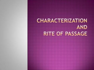 Characterization andRite of Passage 