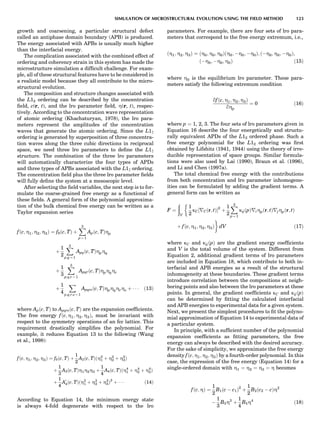 growth and coarsening, a particular structural defect
called an antiphase domain boundary (APB) is produced.
The energy associated with APBs is usually much higher
than the interfacial energy.
The complication associated with the combined effect of
ordering and coherency strain in this system has made the
microstructure simulation a difﬁcult challenge. For exam-
ple, all of these structural features have to be considered in
a realistic model because they all contribute to the micro-
structural evolution.
The composition and structure changes associated with
the L12 ordering can be described by the concentration
ﬁeld, c(r, t), and the lro parameter ﬁeld, Z(r, t), respec-
tively. According to the concentration wave representation
of atomic ordering (Khachaturyan, 1978), the lro para-
meters represent the amplitudes of the concentration
waves that generate the atomic ordering. Since the L12
ordering is generated by superposition of three concentra-
tion waves along the three cubic directions in reciprocal
space, we need three lro parameters to deﬁne the L12
structure. The combination of the three lro parameters
will automatically characterize the four types of APDs
and three types of APBs associated with the L12 ordering.
The concentration ﬁeld plus the three lro parameter ﬁelds
will fully deﬁne the system at a mesoscopic level.
After selecting the ﬁeld variables, the next step is to for-
mulate the coarse-grained free energy as a functional of
these ﬁelds. A general form of the polynomial approxima-
tion of the bulk chemical free energy can be written as a
Taylor expansion series
fðc; Z1; Z2; Z3Þ ¼ f0ðc; TÞ þ
X3
p ¼ 1
Apðc; TÞZp
þ
1
2
X3
p;q ¼ 1
Apqðc; TÞZpZq
þ
1
3
X3
p;q;r ¼ 1
Apqrðc; TÞZpZqZr
þ
1
4
X
p;q;r;s ¼ 1
Apqrsðc; TÞZpZqZrZs þ Á Á Á ð13Þ
where Apðc; TÞ to Apqrsðc; TÞ are the expansion coefﬁcients.
The free energy fðc; Z1; Z2; Z3Þ, must be invariant with
respect to the symmetry operations of an fcc lattice. This
requirement drastically simpliﬁes the polynomial. For
example, it reduces Equation 13 to the following (Wang
et al., 1998):
fðc; Z1; Z2; Z3Þ ¼ f0ðc; TÞ þ
1
2
A2ðc; TÞðZ2
1 þ Z2
2 þ Z2
3Þ
þ
1
3
A3ðc; TÞZ1Z2Z3 þ
1
4
A4ðc; TÞðZ4
1 þ Z4
2 þ Z4
3Þ
þ
1
4
A0
4ðc; TÞðZ2
1 þ Z2
2 þ Z2
3Þ2
þ Á Á Á ð14Þ
According to Equation 14, the minimum energy state
is always 4-fold degenerate with respect to the lro
parameters. For example, there are four sets of lro para-
meters that correspond to the free energy extremum, i.e.,
ðZ1; Z2; Z3Þ ¼ ðZ0; Z0; Z0ÞðZ0; ÀZ0; ÀZ0Þ; ðÀZ0; Z0; ÀZ0Þ;
ðÀZ0; ÀZ0; Z0Þ ð15Þ
where Z0 is the equilibrium lro parameter. These para-
meters satisfy the following extremum condition
qfðc; Z1; Z2; Z3Þ
qZp
¼ 0 ð16Þ
where p ¼ 1, 2, 3. The four sets of lro parameters given in
Equation 16 describe the four energetically and structu-
rally equivalent APDs of the L12 ordered phase. Such a
free energy polynomial for the L12 ordering was ﬁrst
obtained by Lifshitz (1941, 1944) using the theory of irre-
ducible representation of space groups. Similar formula-
tions were also used by Lai (1990), Braun et al. (1996),
and Li and Chen (1997a).
The total chemical free energy with the contributions
from both concentration and lro parameter inhomogene-
ities can be formulated by adding the gradient terms. A
general form can be written as
F ¼
ð
V

1
2
kC½rCðr; tÞŠ2
þ
1
2
X3
p ¼ 1
kijðpÞriZpðr; tÞrjZpðr; tÞ
þ fðc; Z1; Z2; Z3Þ
'
dV ð17Þ
where kC and kijðpÞ are the gradient energy coefﬁcients
and V is the total volume of the system. Different from
Equation 2, additional gradient terms of lro parameters
are included in Equation 18, which contribute to both in-
terfacial and APB energies as a result of the structural
inhomogeneity at these boundaries. These gradient terms
introduce correlation between the compositions at neigh-
boring points and also between the lro parameters at these
points. In general, the gradient coefﬁcients kC and kijðpÞ
can be determined by ﬁtting the calculated interfacial
and APB energies to experimental data for a given system.
Next, we present the simplest procedures to ﬁt the polyno-
mial approximation of Equation 14 to experimental data of
a particular system.
In principle, with a sufﬁcient number of the polynomial
expansion coefﬁcients as ﬁtting parameters, the free
energy can always be described with the desired accuracy.
For the sake of simplicity, we approximate the free energy
density fðc; Z1; Z2; Z3Þ by a fourth-order polynomial. In this
case, the expression of the free energy (Equation 14) for a
single-ordered domain with Z1 ¼ Z2 ¼ Z3 ¼ Z becomes
fðc; ZÞ ¼
1
2
B1ðc À c1Þ2
þ
1
2
B2ðc2 À cÞZ2
À
1
3
B3Z3
þ
1
4
B4Z4
ð18Þ
SIMULATION OF MICROSTRUCTURAL EVOLUTION USING THE FIELD METHOD 123
 