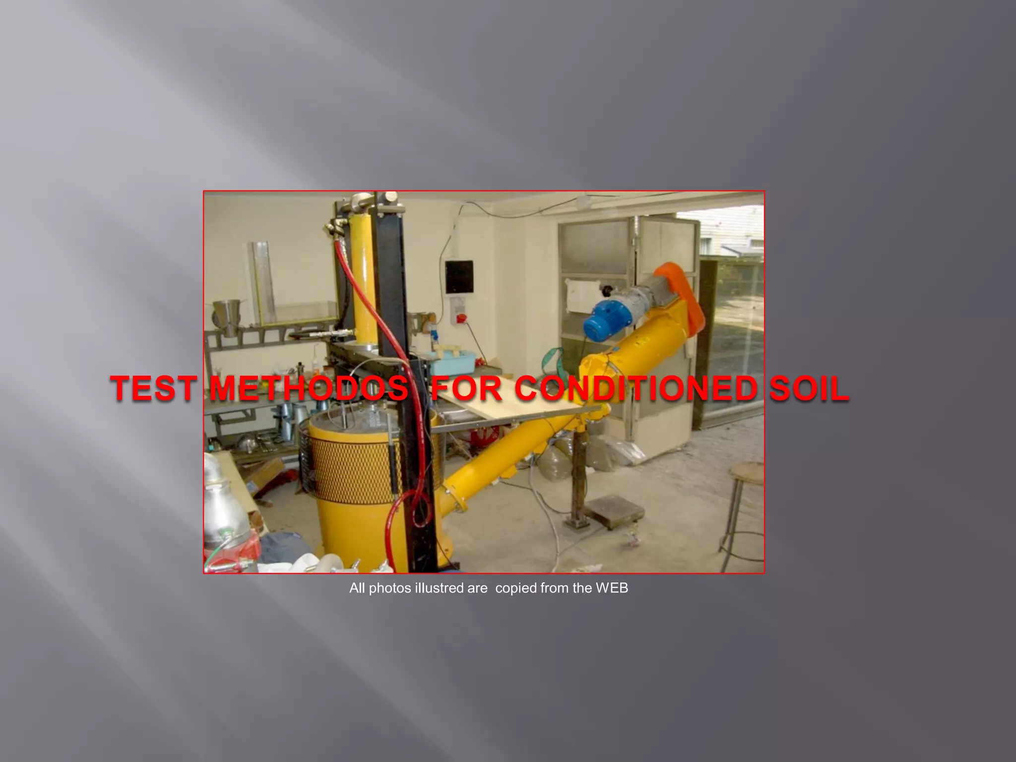 TEST METHODOS FOR CONDITIONED SOIL
All photos illustred are copied from the WEB
 